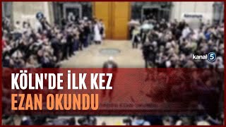 Köln'de İlk Kez Hoparlörden Ezan Okundu