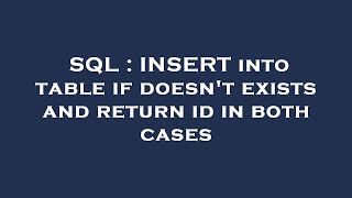 SQL : INSERT into table if doesn't exists and return id in both cases