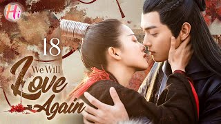 【Multi-sub】EP18 | We Will Love Again | Love Blossoms Between Devil Reborn and Demon King's Son