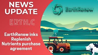 EarthRenew (ERTH.C) inks Replenish Nutrients purchase agreement