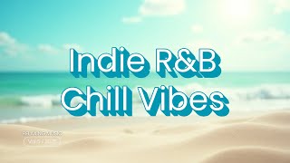 Emotional Chill Vibes 🌟 | Indie R\u0026B \u0026 Groove Playlist 🎧