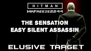 HITMAN | Elusive Target #4 | The Sensation | Easy Silent Assassin