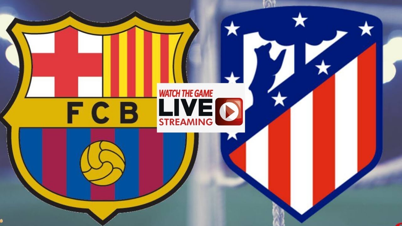 Barcelona Vs Atletico Madrid Live Streaming - YouTube