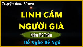 Nghe Mà Thấm - LINH CẢM NGƯỜI GIÀ | Đọc Truyện Đêm Khuya Hay Nhất
