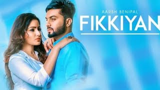 Fikkiyan: Aarsh Benipal (Full song) Deep Jandu | Jassi Lokha | Latest Punjabi Song 2018 Keep Support