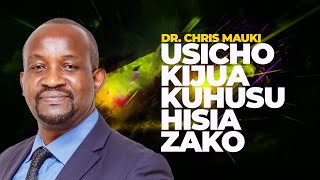 Dr. Chris Mauki: Usichokijua Kuhusu Hisia Zako