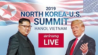 [#LIVE] 2019 NORTH KOREA-U.S. SUMMIT