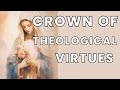 Chaplet for a Crown of Theological Virtues