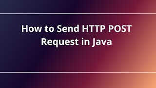 How to Send HTTP POST Request in Java