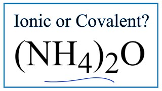 Is Nh4 2o Ionic Or Covalent Molecular