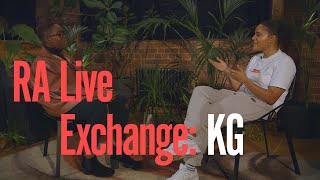 RA Live Exchange: KG - Bask in your uniqueness