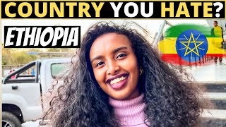 Which Country Do You HATE The Most? | ETHIOPIA
