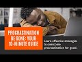 How to Overcome Procrastination? Be Gone A 10 Minute Guide