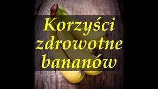 Banany - korzyści zdrowotne