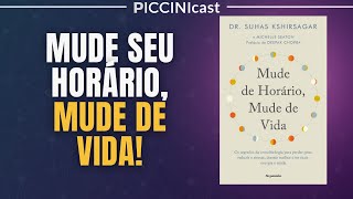 MUDE SEUS HORÁRIOS, MUDE SUA VIDA - PicciniCast 103