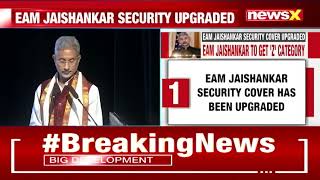 EAM Jaishankar Security Upgrade To 'Z' Category |  Security Made Based  On Threat Report  | NewsX