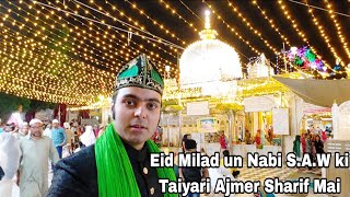 Jashan e Eid Milad Un Nabi S.A.W ki Taiyari Dargah Sharif Ajmer mai Chal rahi hai | Rabi ul Awwal