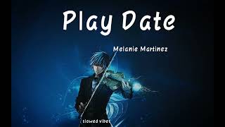 Play Date ( slowed+ reverb) by Melanie Martinez