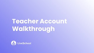 LiveSchool Teacher Account Walkthrough: A Quick Guide for Educators