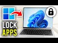 How To Lock Apps In Windows 11 & 10 - Full Guide