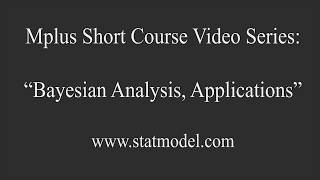 Bayesian Analysis, Applications, Mplus Short Course Topic 11, Part 8b