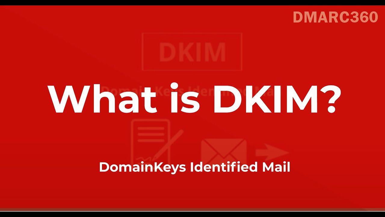 What Is DKIM? (DomainKeys Identified Mail) - By DMARC360 - YouTube