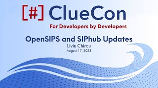 ClueCon2023: Liviu Chircu - OpenSIPS and SIPhub Updates