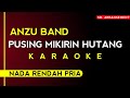 [Karaoke] Anzu Band - Pusing Mikirin Utang (Nada Rendah Pria~KARAOKE TANPA VOCAL)