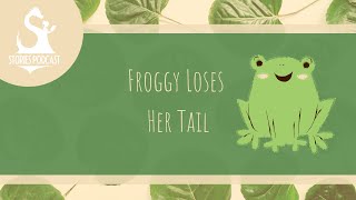 Froggy Loses Her Tail