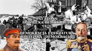 Pat Sloan - Sowiecka demokracja (1/3) - Dyktatura i brytyjska „demokracja”