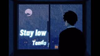 Tendo- Stay low (ft.Rikhie) Remix