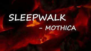 MOTHICA - SLEEPWALK (Lyrics)