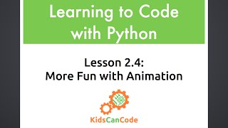 Learning to Code with Python: Lesson 2.4: More Fun with Animation