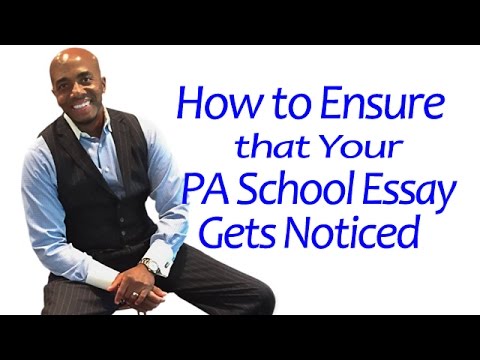 How To Ensure That Your PA School Essay Gets Noticed! How To Ensure That Your PA School Essay Gets Noticed!