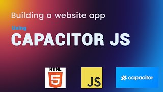 how to Build a Javascript web app using Capacitor Js