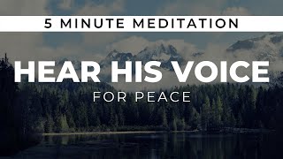 HEAR HIS VOICE 5 Minute Meditation / Prayer Soaking Music / Instrumental Prophetic Christian Worship