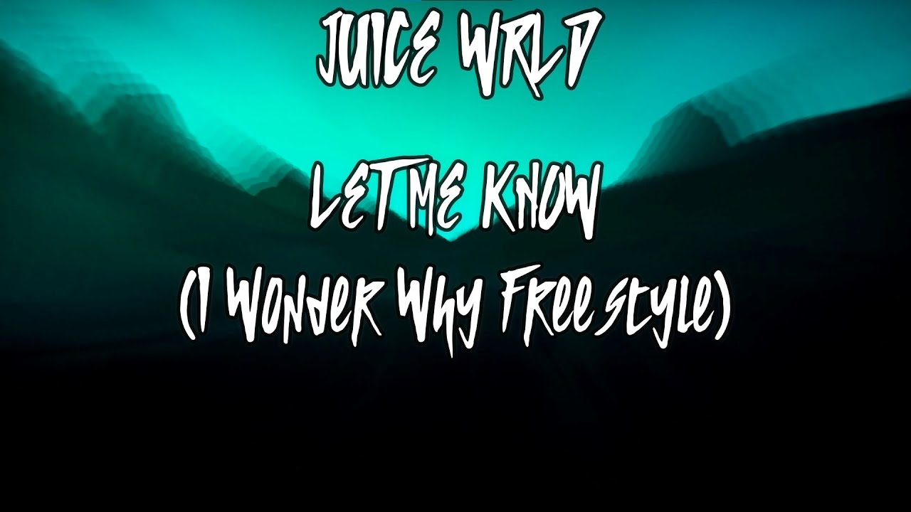 Juice WRLD - Let Me Know (I Wonder Why Freestyle) - Lyrics - YouTube