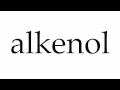 How to Pronounce alkenol