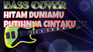 Hitam Duniamu Putihnya Cintaku - Bass Cover