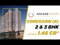 Arkade Aspire, Goregaon East | Project Overview | 2 & 3 BHK starting at 1.48 Cr