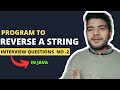 Java Interview Questions | Write a program to reverse a String in Java | #2