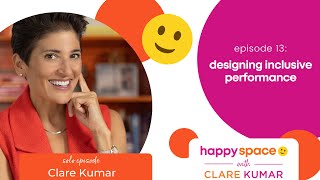 Ep 13 - Designing Inclusive Performance – with Clare Kumar