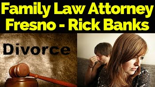 Divorce Attorney Fresno CA | Fresno Divorce Lawyers - Rick Banks | (555) 222-4891