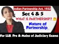 What is Partnership || Nature of Partnership || Section 4 and 5 of Indian Partnership Act, 1932