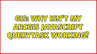 GIS: Why isn't my ArcGIS JavaScript QueryTask working?