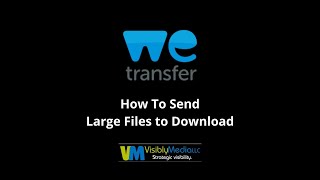 Visibly Media: How To Transfer A Large File With WeTransfer