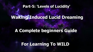 WILDs - Waking-Induced Lucid Dreaming, A Complete Beginners Guide - Part 5/9: Levels Of Lucidity
