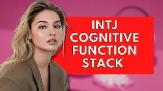 INTJ Cognitive Function Stack|Personality Types
