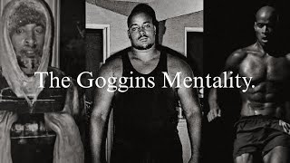 The Goggins Mentality.