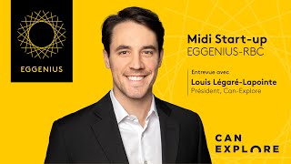 Entrevue avec Louis Légaré-Lapointe, cofondateur et président de Can-Explore